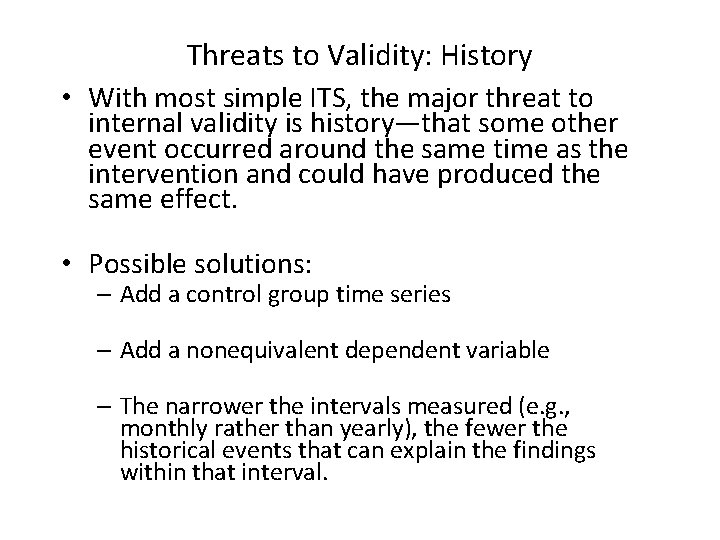 Threats to Validity: History • With most simple ITS, the major threat to internal