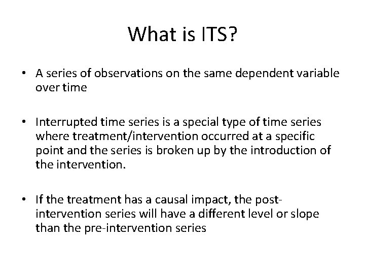 What is ITS? • A series of observations on the same dependent variable over