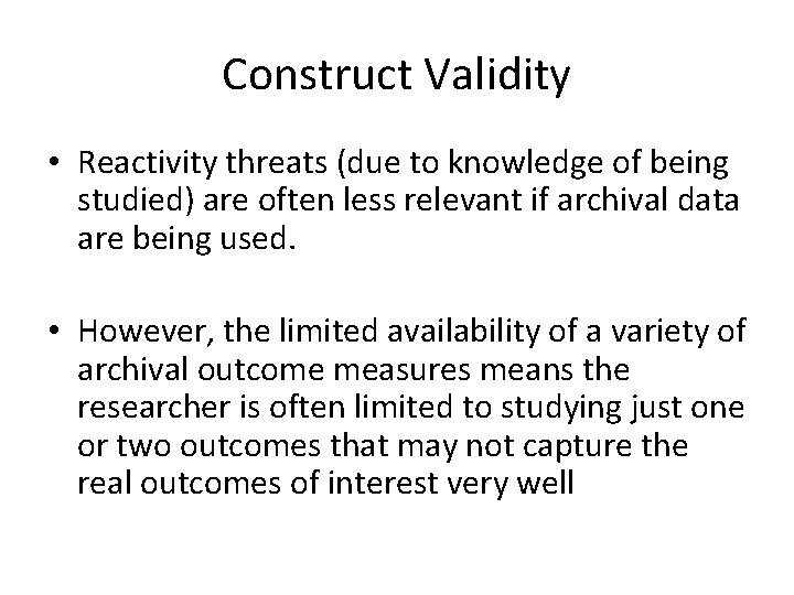 Construct Validity • Reactivity threats (due to knowledge of being studied) are often less
