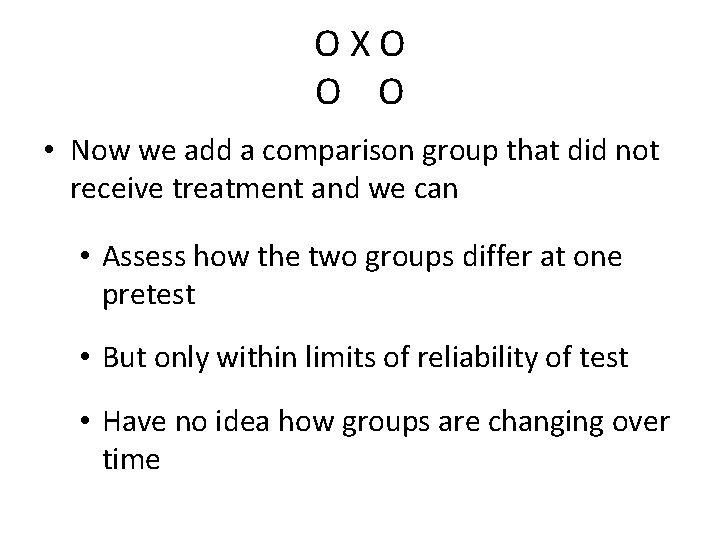 OXO O O • Now we add a comparison group that did not receive