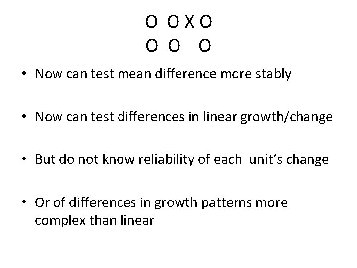 O OXO O • Now can test mean difference more stably • Now can