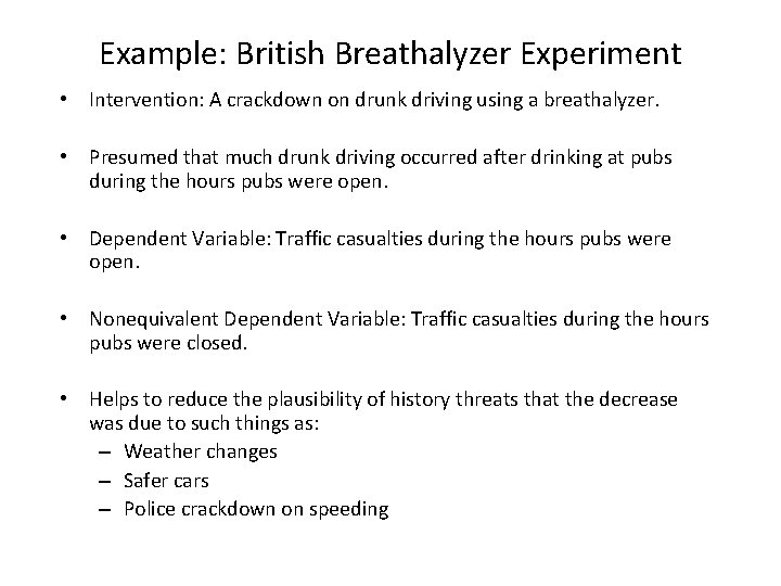 Example: British Breathalyzer Experiment • Intervention: A crackdown on drunk driving using a breathalyzer.