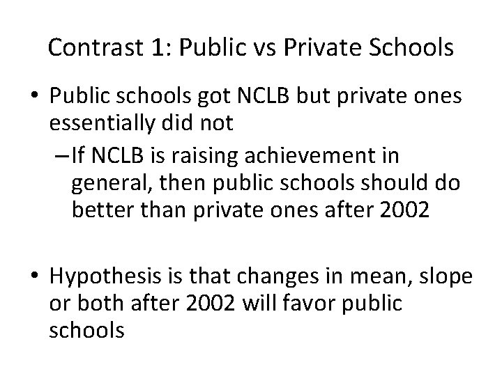 Contrast 1: Public vs Private Schools • Public schools got NCLB but private ones