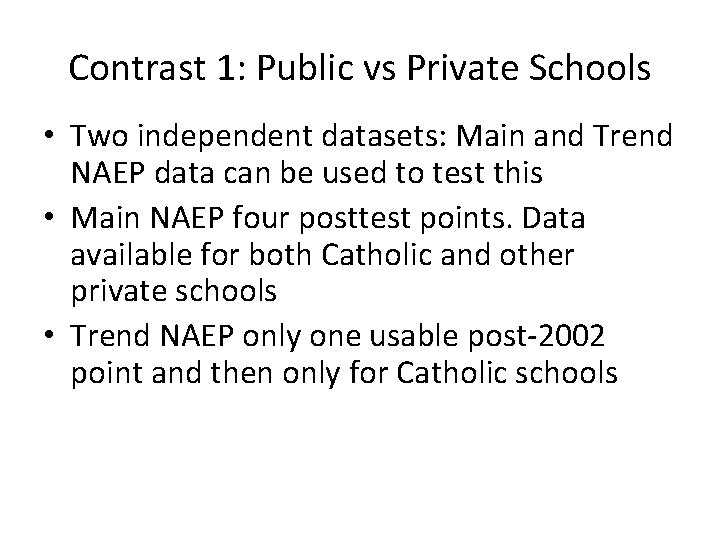 Contrast 1: Public vs Private Schools • Two independent datasets: Main and Trend NAEP
