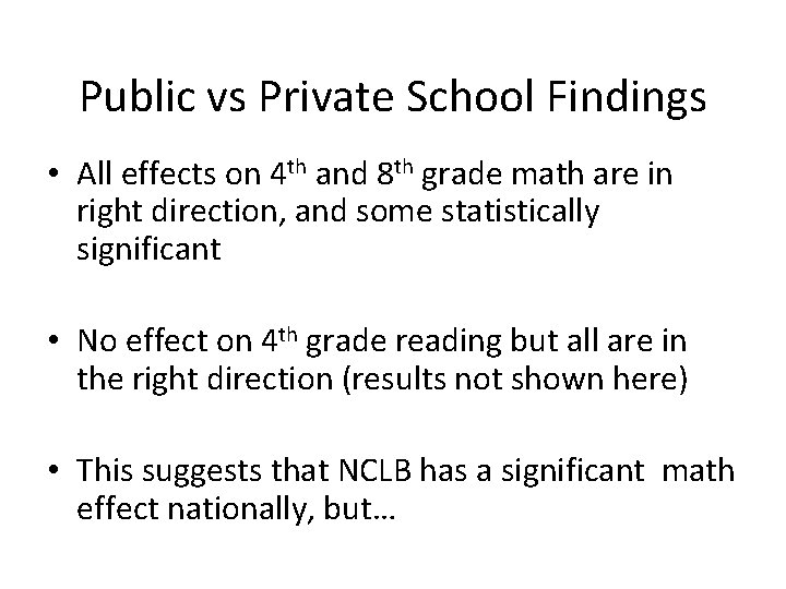 Public vs Private School Findings • All effects on 4 th and 8 th