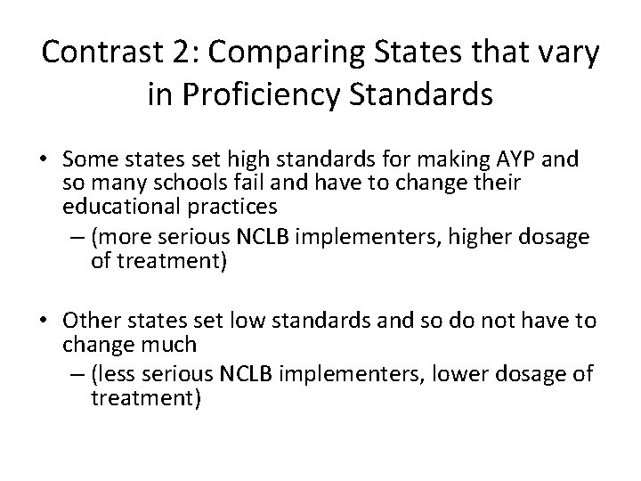 Contrast 2: Comparing States that vary in Proficiency Standards • Some states set high