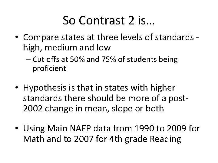 So Contrast 2 is… • Compare states at three levels of standards high, medium