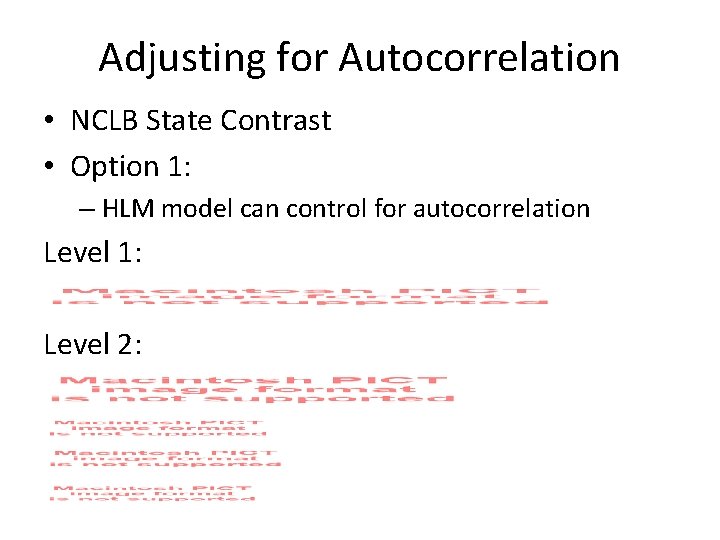 Adjusting for Autocorrelation • NCLB State Contrast • Option 1: – HLM model can