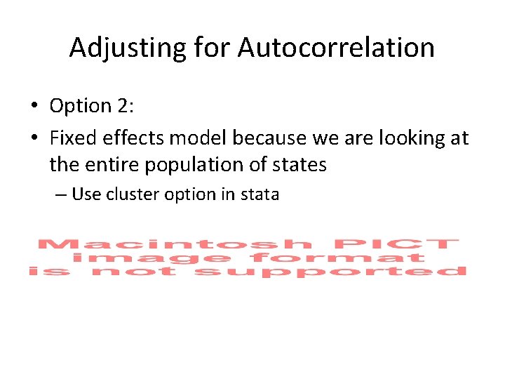 Adjusting for Autocorrelation • Option 2: • Fixed effects model because we are looking