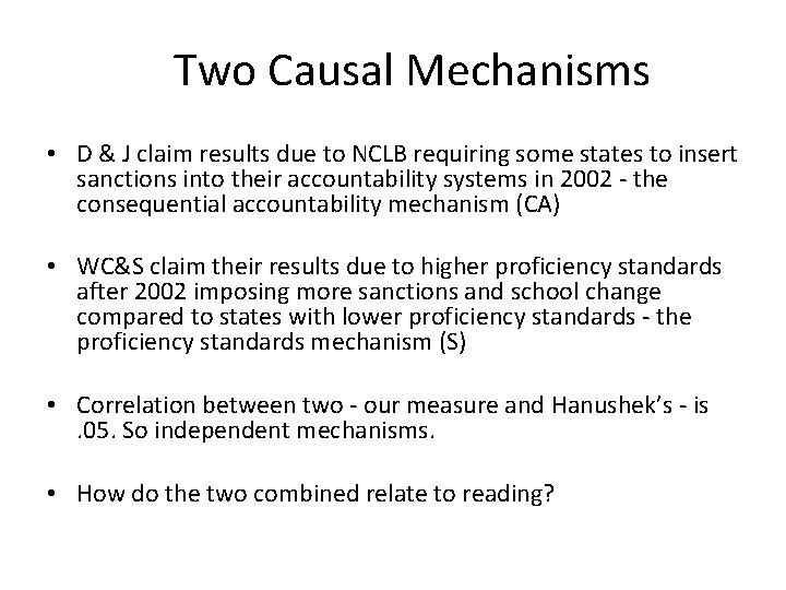 Two Causal Mechanisms • D & J claim results due to NCLB requiring some