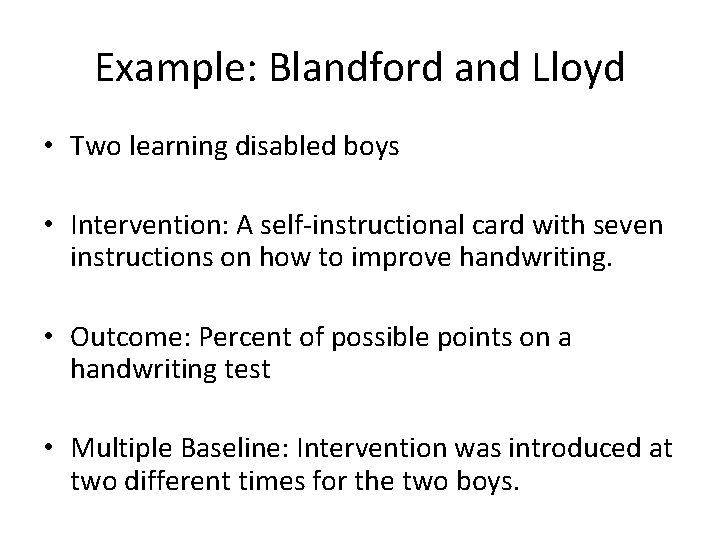 Example: Blandford and Lloyd • Two learning disabled boys • Intervention: A self-instructional card