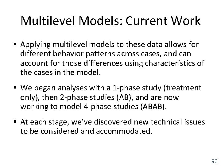 Multilevel Models: Current Work § Applying multilevel models to these data allows for different