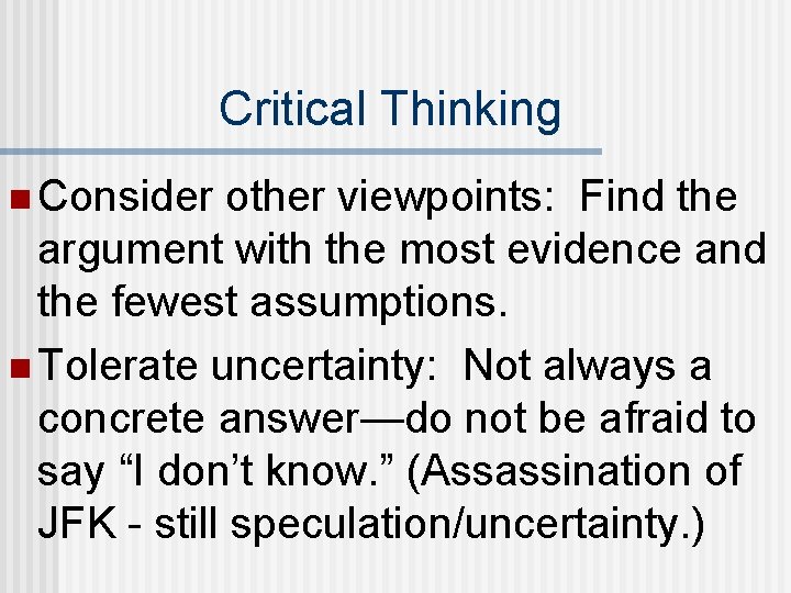 Critical Thinking n Consider other viewpoints: Find the argument with the most evidence and