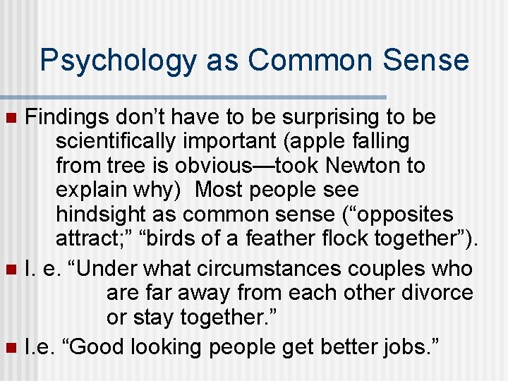 Psychology as Common Sense Findings don’t have to be surprising to be scientifically important