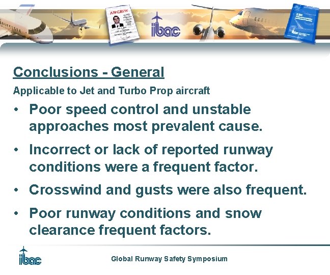 Conclusions - General Applicable to Jet and Turbo Prop aircraft • Poor speed control