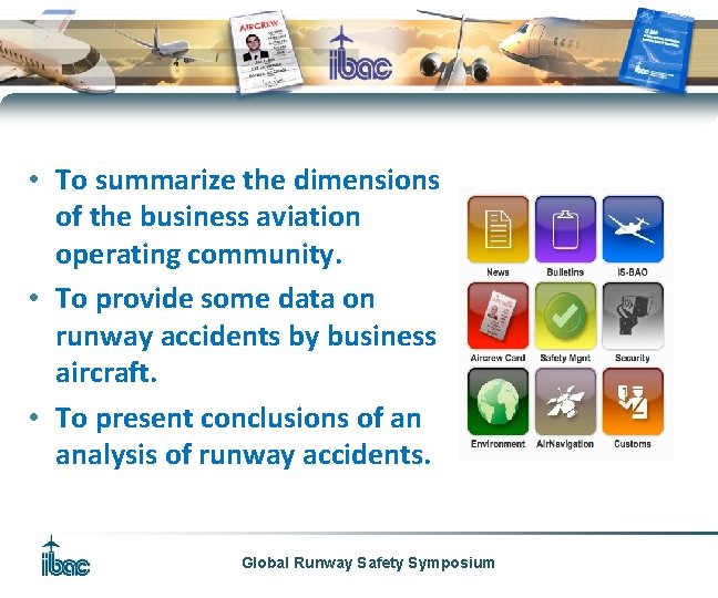  • To summarize the dimensions of the business aviation operating community. • To