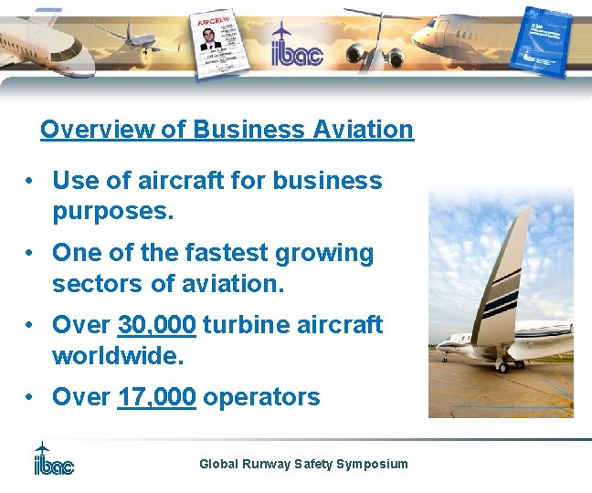 Overview of Business Aviation • Use of aircraft for business purposes. • One of