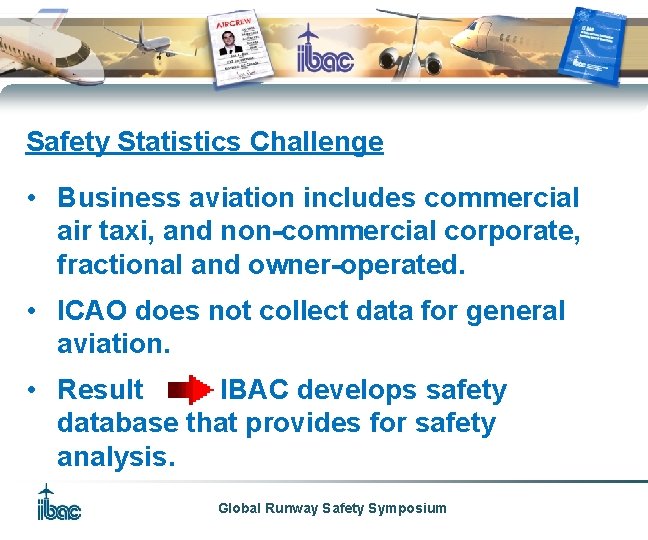 Safety Statistics Challenge • Business aviation includes commercial air taxi, and non-commercial corporate, fractional