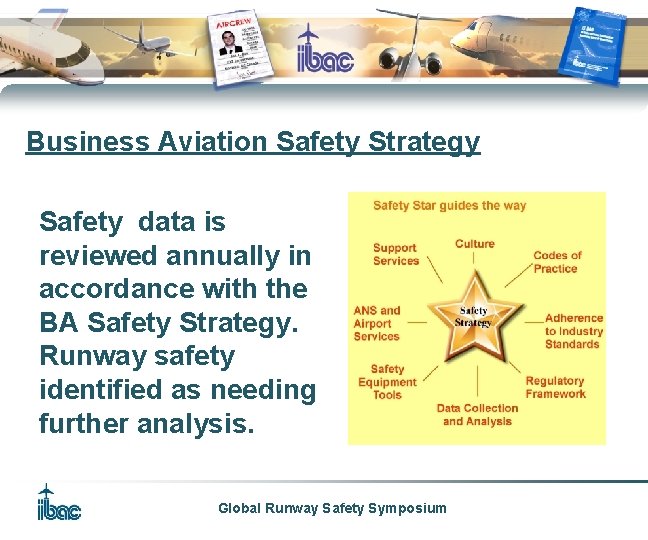 Business Aviation Safety Strategy Safety data is reviewed annually in accordance with the BA