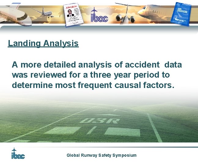 Landing Analysis A more detailed analysis of accident data was reviewed for a three