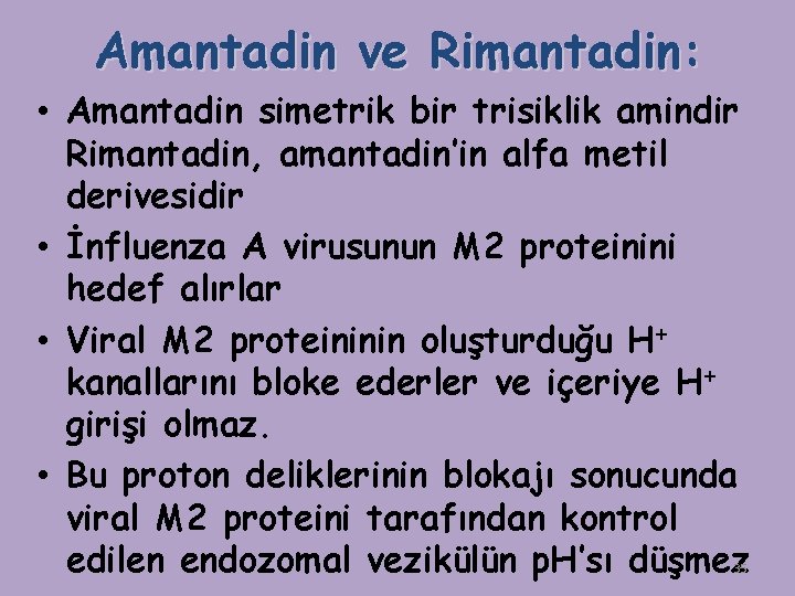 Amantadin ve Rimantadin: • Amantadin simetrik bir trisiklik amindir Rimantadin, amantadin’in alfa metil derivesidir