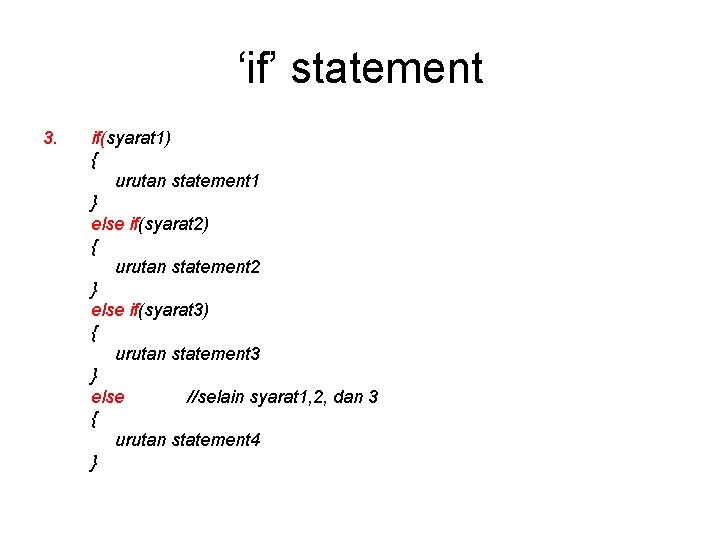 ‘if’ statement 3. if(syarat 1) { urutan statement 1 } else if(syarat 2) {