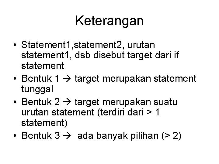 Keterangan • Statement 1, statement 2, urutan statement 1, dsb disebut target dari if