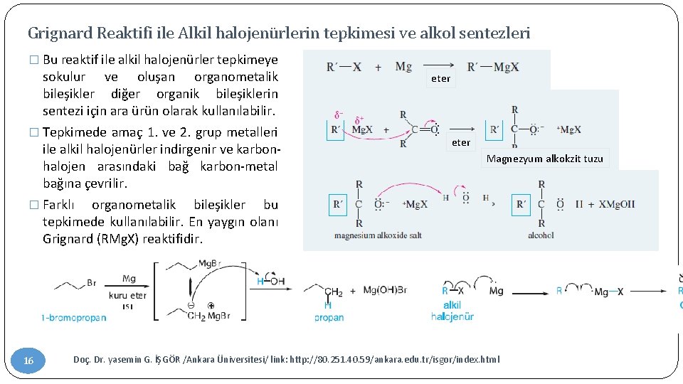 Grignard Reaktifi ile Alkil halojenürlerin tepkimesi ve alkol sentezleri � Bu reaktif ile alkil