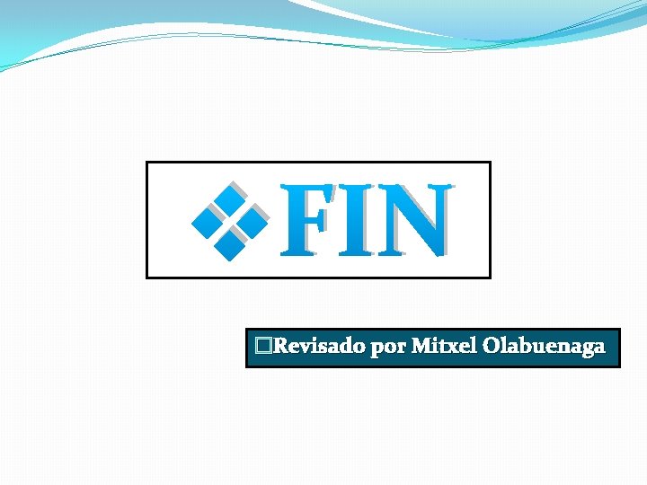 v. FIN �Revisado por Mitxel Olabuenaga 