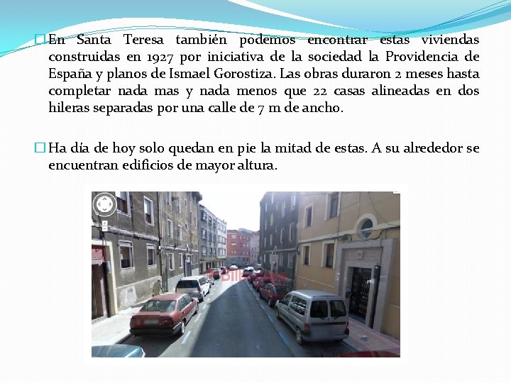 � En Santa Teresa también podemos encontrar estas viviendas construidas en 1927 por iniciativa