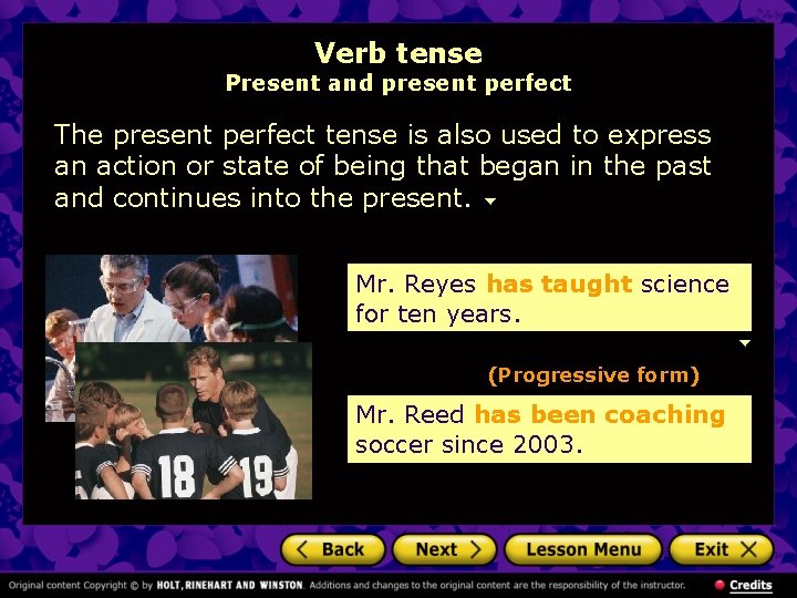 Verb tense Present and present perfect The present perfect tense is also used to