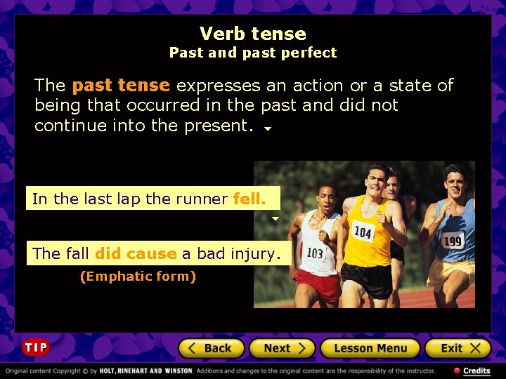 Verb tense Past and past perfect The past tense expresses an action or a