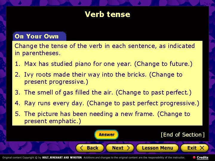 Verb tense On Your Own Change the tense of the verb in each sentence,