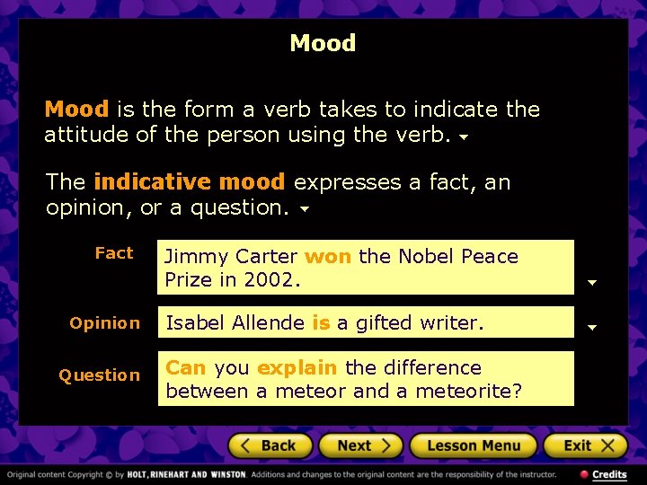 Mood is the form a verb takes to indicate the attitude of the person