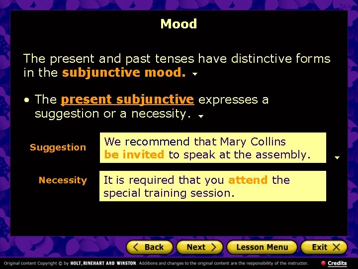 Mood The present and past tenses have distinctive forms in the subjunctive mood. •