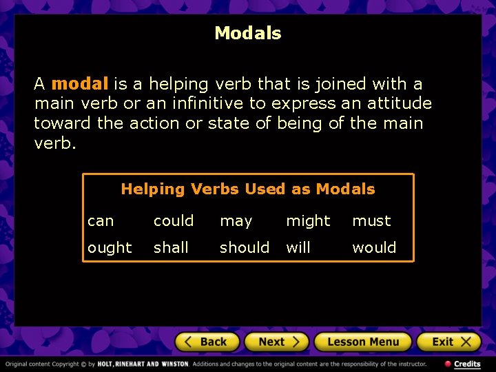 Modals A modal is a helping verb that is joined with a main verb