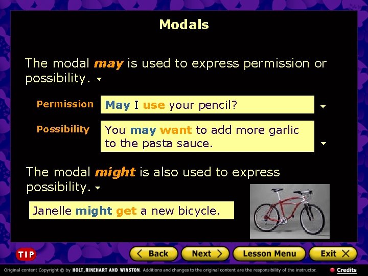 Modals The modal may is used to express permission or possibility. Permission May I