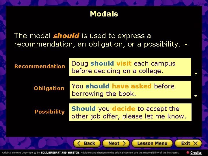 Modals The modal should is used to express a recommendation, an obligation, or a