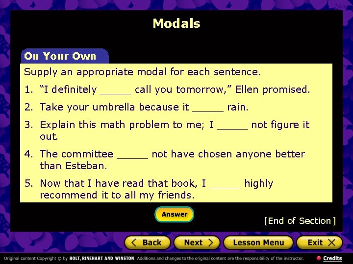 Modals On Your Own Supply an appropriate modal for each sentence. 1. “I definitely