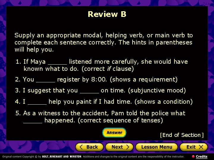 Review B Supply an appropriate modal, helping verb, or main verb to complete each