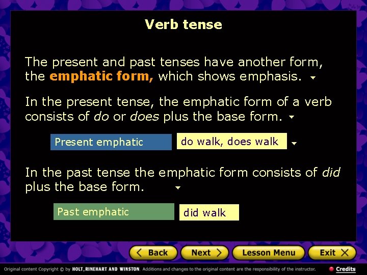 Verb tense The present and past tenses have another form, the emphatic form, which