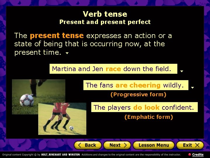 Verb tense Present and present perfect The present tense expresses an action or a