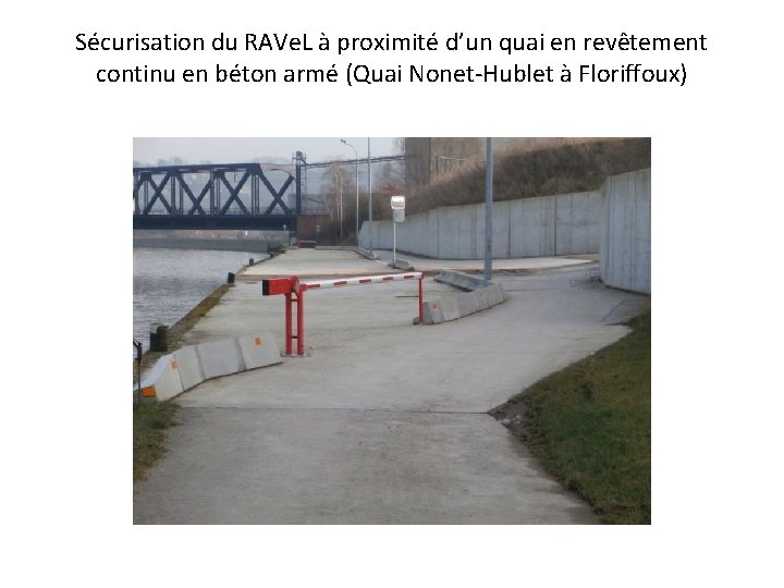 Sécurisation du RAVe. L à proximité d’un quai en revêtement continu en béton armé