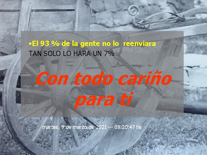 • El 93 % de la gente no lo reenviara TAN SOLO LO