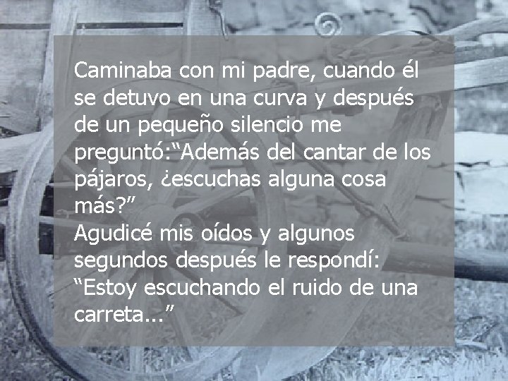Caminaba con mi padre, cuando él se detuvo en una curva y después de