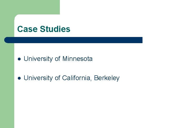 Case Studies l University of Minnesota l University of California, Berkeley 