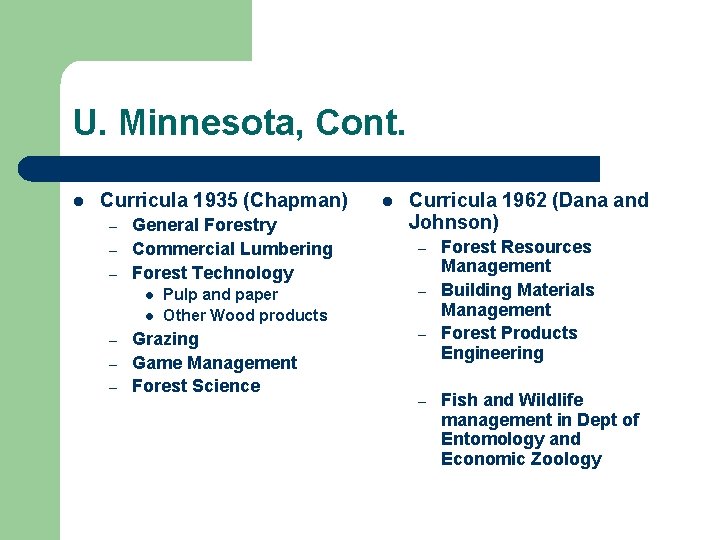 U. Minnesota, Cont. l Curricula 1935 (Chapman) – – – General Forestry Commercial Lumbering