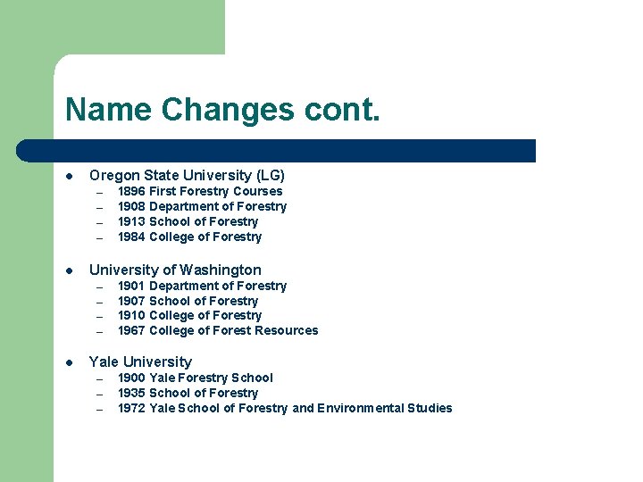 Name Changes cont. l Oregon State University (LG) – – l University of Washington