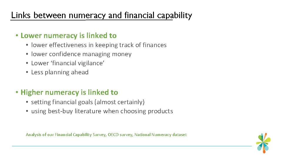 Links between numeracy and financial capability • Lower numeracy is linked to • •