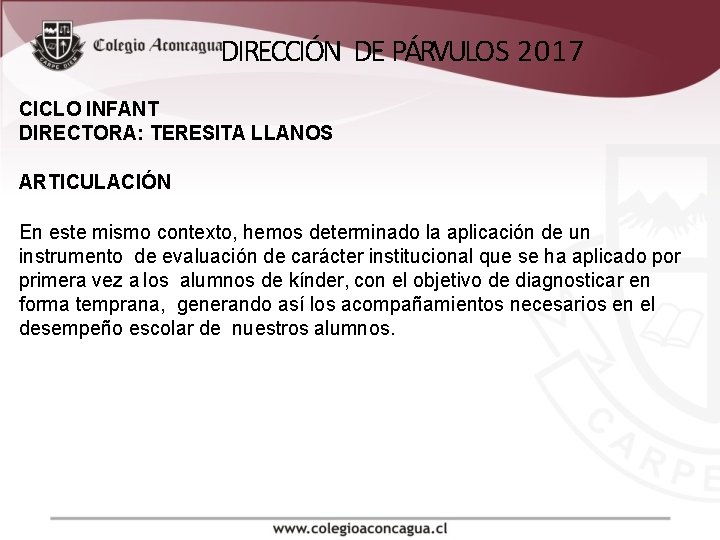 DIRECCIÓN DE PÁRVULO S 2017 CICLO INFANT DIRECTORA: TERESITA LLANOS ARTICULACIÓN En este mismo